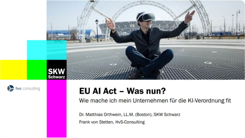 EU AI Act: Was nun? Wie mache ich mein Unternehmen für die KI-Verordnung fit?  Webinar Aufzeichnung